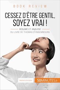 Book review : Cessez d'être gentil, soyez vrai ! de Thomas d'Ansembourg - Stéphanie Banderier - ebook