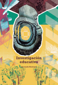 Investigación educativa - Bernardo Restrepo - ebook