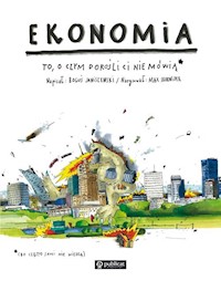 Ekonomia. To, o czym dorośli Ci nie mówią - Janiszewski Boguś - książka
