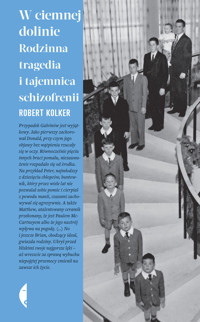 W ciemnej dolinie. Rodzinna tragedia i tajemnica schizofrenii - Robert Kolker - ebook + audiobook + książka