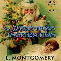 A Christmas Inspiration - Lucy Maud Montgomery - audiobook