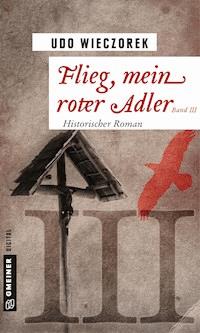 Flieg, mein roter Adler III - Udo Wieczorek - ebook