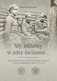 My idziemy w zórz świtanie… - Gałęzowski Marek - książka