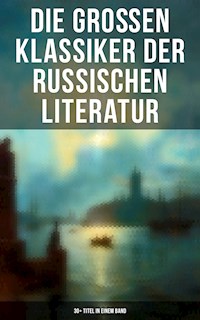 Die großen Klassiker der russischen Literatur: 30+ Titel in einem Band - Fjodor Michailowitsch Dostojewski - ebook