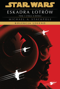 Star Wars. Kolekcja Legend. Eskadra Łotrów. Cykl X-wingi. Tom 1 - Michael A. Stackpole - książka