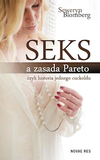 Seks a zasada Pareto czyli historia jednego cuckoldu - Seweryn Blomberg - książka