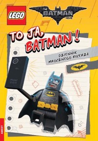 Lego Batman Movie To ja, Batman! Dziennik Mrocznego Rycerza -  - książka
