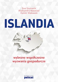 Islandia: wybrane współczesne wyzwania gospodarcze - Ewa Szymanik, Aliaksandra Navasiad, Dymitr Makowski - ebook