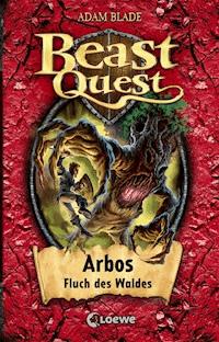 Beast Quest (Band 35) - Arbos, Fluch des Waldes - Adam Blade - ebook