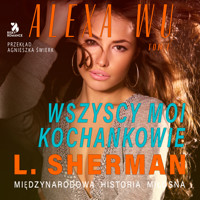 Alexa Wu. Wszyscy moi kochankowie - Louisa Sherman - ebook + audiobook