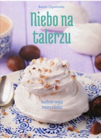 Niebo na talerzu - Opalanka Beata - książka