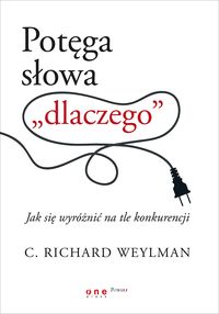 Potęga słowa dlaczego - Weylman C. Richard - książka