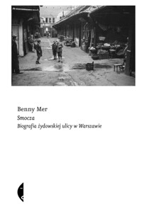 Smocza. Biografia żydowskiej ulicy w Warszawie - Benny Mer - ebook + książka
