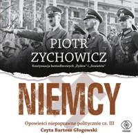 Niemcy. Opowieści niepoprawne politycznie cz.III - Piotr Zychowicz - ebook + audiobook