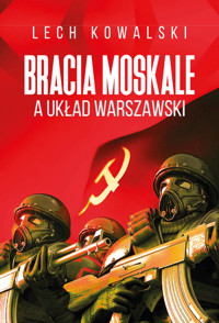 Bracia Moskale a Układ Warszawski - Lech Kowalski - ebook + książka