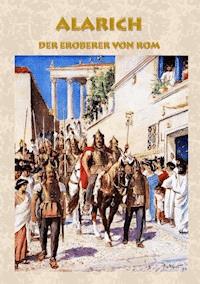 Alarich - Der Eroberer von Rom - Alexander Kronenheim - ebook