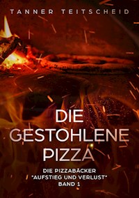 Die gestohlene Pizza - Tanner Teitscheid - ebook