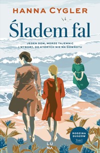Śladem fal. Saga Rodzina Duszów. Tom 1 - Hanna Cygler - książka