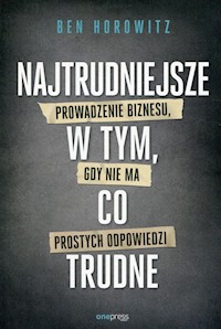 Najtrudniejsze w tym, co trudne - Ben Horowitz - książka