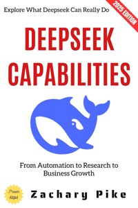 Deepseek Capabilities: - Zachary Pike - ebook