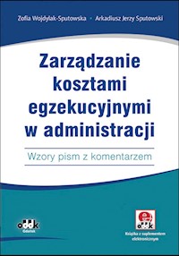 Zarządzanie kosztami egzekucyjnymi w administracji - Wojdylak-Sputowska Zofia, Sputowski Arkadiusz Jerzy - książka