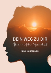 Dein Weg Zu Dir - Nina Schachner - ebook