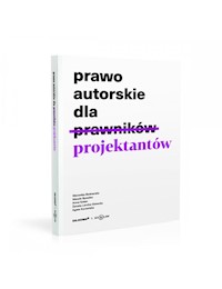 Prawo autorskie dla projektantów - Bednarska Weronika, Bywalec Maryla, Golan Anna, Lerche-Górecka Żaneta - książka