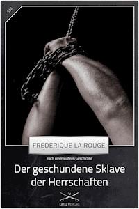 Der geschundene Sklave der Herrschaften - Frederique La Rouge - ebook