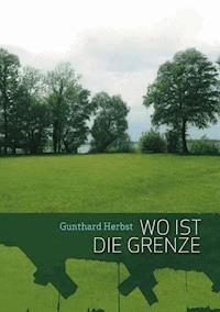 Wo ist die Grenze - Gunthard Herbst - ebook