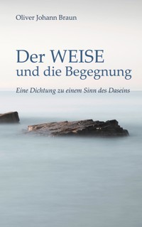 Der WEISE und die Begegnung - Oliver Johann Braun - ebook