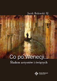 Co po Wenecji - Bolewski Jacek - książka