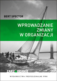 Wprowadzanie zmiany w organizacji - Spector Bert - książka
