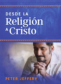 Desde la religión a Cristo - Peter Jeffery - ebook