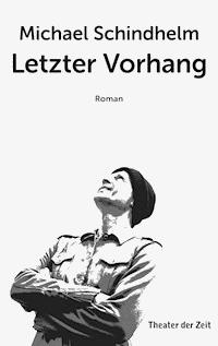 Letzter Vorhang - Michael Schindhelm - ebook