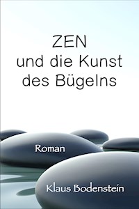 Zen und die Kunst des Bügelns - Klaus Bodenstein - ebook