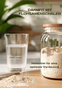 Darmfit mit  Flohsamenschalen - Robert Denner - ebook