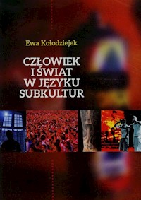 Człowiek i świat w języku subkultur - Kołodziejek Ewa - książka