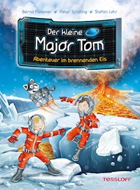 Der kleine Major Tom. Band 14. Abenteuer im brennenden Eis - Bernd Flessner - ebook