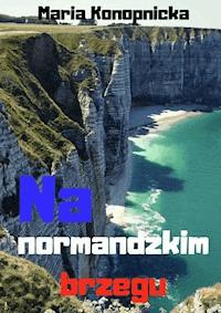 Na normandzkim brzegu - Maria Konopnicka - ebook