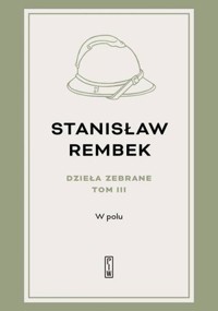 Dzieła zebrane. Tom 3:  W polu - Stanisław Rembek - książka
