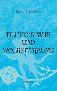 Blütenstaub und Wolkenträume - Gudrun Leyendecker - ebook