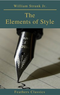 The Elements of Style ( 4th Edition) (Feathers Classics) - William Strunk Jr. - ebook