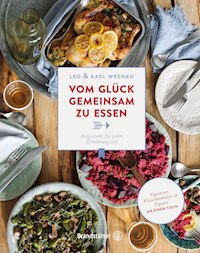 Vom Glück gemeinsam zu essen - Karl Wrenkh - ebook