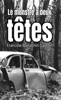 Le monstre à deux têtes - Francine Barrachin-Saddet - ebook