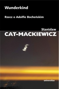 Wunderkind. Rzecz o Adolfie Bocheńskim - Stanisław Cat-Mackiewicz - książka