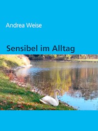 Sensibel im Alltag - Andrea Weise - ebook