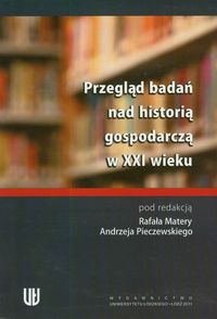 Przegląd badań nad historią gospodarczą w XXI wieku -  - książka