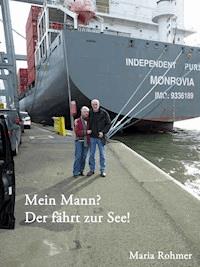 Mein Mann? - Der fährt zur See! - Maria Rohmer - ebook