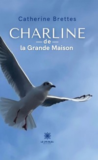 Charline de la Grande Maison - Catherine Brettes - ebook