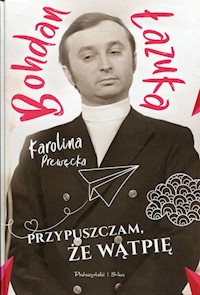 Przypuszczam, że wątpię - Łazuka Bohdan, Prewęcka Karolina - książka